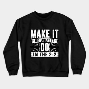 Make It Do What It Do in the 2-2 Crewneck Sweatshirt